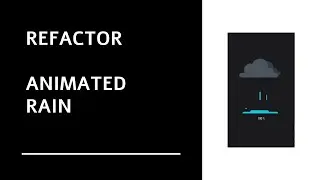 REFACTOR | Animated Rain