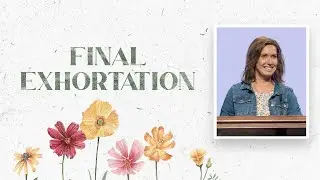 Final Exhortation | 2 Thessalonians 3:1-18