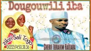 Zikiri Sali Togo 💓 Iba Haïdara Fassa 💓 Dougouwili iba .