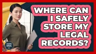 Where Can I Safely Store My Legal Records?