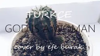 Efe Burak - God is a woman [Açıklamayı Okuyun]