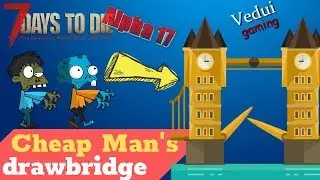 7 Days to Die  A17 | Cheap Mans Drawbridge & Zombie AI Pathfinding @Vedui42