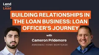 SE01 E19 Building Relationships in the Loan Business: Loan Officer's Journey | Cameron Pridemore