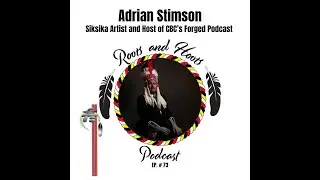 Episode 73 - Roots and Hoots Interview with Adrian Stimson