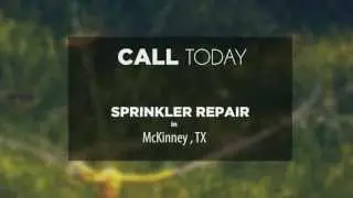 Sprinkler Repair McKinney TX. Call Today!