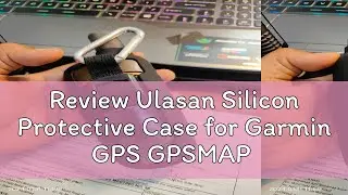 Review Ulasan Silicon Protective Case for Garmin GPS GPSMAP 62 64 62s 62sc 62st 62stc 64st
