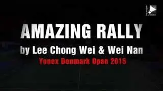 Amazing rally by Lee Chong Wei & Wei Nan [Denmark Open 2015]
