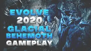 Evolve 2020 Glacial Behemoth Gameplay
