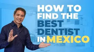 The Ultimate Guide to Finding the Best Dentist in Mexico