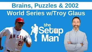 Troy Glaus - 2002 World Series, Brain Health, and Puzzles