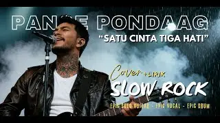 (LIRIK SLOW ROCK) SATU CINTA TIGA HATI - PANCE PONDAAG | COVER SLOW ROCK VERSION