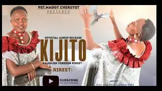 MAGGY CHERUYOT -Kijito(Rireet)