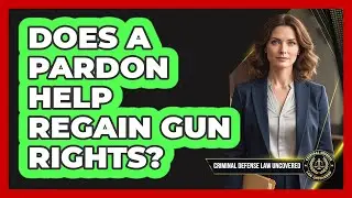 Does a Pardon Help Regain Gun Rights?