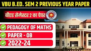 VBU B.ED. SEM 2 PREVIOUS YEAR PAPER 2022-24 | VBU B. ED. SEMESTER 2 PEDAGOGY OF MATHS 2023