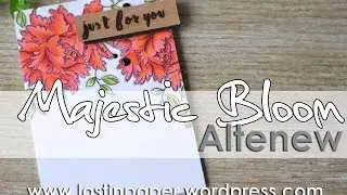 Altenew - Majestic Bloom!