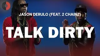 Jason Derulo (feat. 2 Chainz) - Talk Dirty | Top Songs | Lyrics