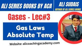 MDCAT I Gases Unit 3-Lec#3 Gas Laws & Absolute Temp - Prof. Ali Sudais | Ali Series Books Entry Test