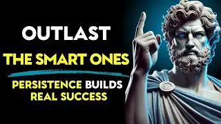 Persistence Beats Intelligence &mdash; The Real Reason People Succeed | Stoic Philosophy