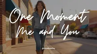 One Moment (Me and You) (Official Video)