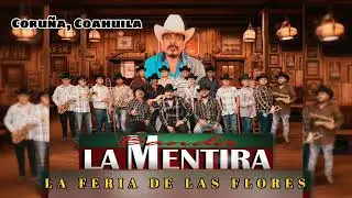 06 La Feria de las Flores - Banda La Mentira Ej Coru&ntilde;a, Coahuila 