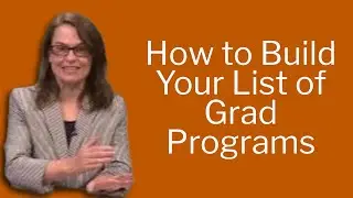 Grad School 101 | How to Build Your List of Grad Programs (Part 7)