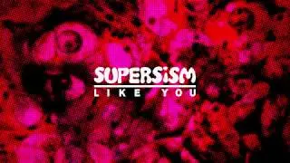 Supersism - Like You