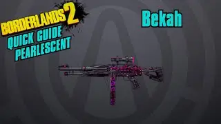 Bekah - Quick Guide - Borderlands 2(Pearlescent Weapon)
