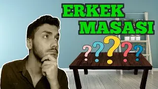 MASAMDA NE VAR? BİR ERKEĞİN MASASI!