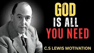 GOD IS ALL YOU NEED || C.S LEWIS || BEST MOTIVATIONAL SPEECH