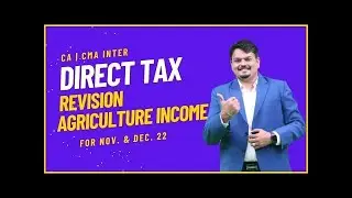 Agriculture Income | CA & CMA Inter | Direct Tax | Quick Revision for Nov. & Dec. 2022 Exam