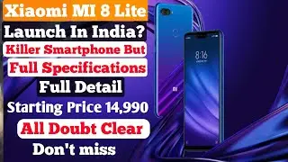 Xiaomi Mi 8 Lite Launch In India? Full Specifications & Detail Killer Smartphone But Some Problems😱
