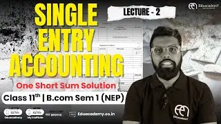 Single Entry Accounting | Sum Solution | Statement of Affairs | Bcom Sem1 NEP | Class 11 | Lecture 2