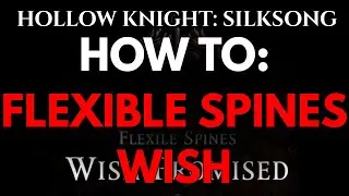 Hollow Knight: Silksong &ndash; Flexible Spines Wish Guide (How to Get Drifter&rsquo;s Cloak)