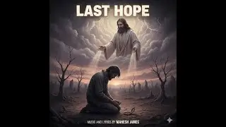 Last Hope —Christian Devotional | Malayalam- ( Mahesh James) 2026 • Stress Relief
