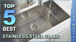 Top 5 Best Stainless Steel Sinks Review in 2025