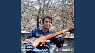 Insano Bastiya.khowar Song (Khowar Chitrali)