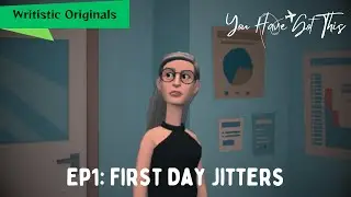 S1E1| First Day Jitters | You Have Got This | A Writistic Original Series