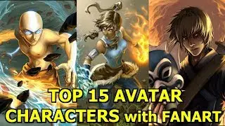 THE BEST 15 CHARACTERS of AVATAR THE LAST AIRBENDER and LEGEND OF KORRA with FANART PICS