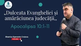 Apocalipsa cap. 10 ---&bdquo;Dulceata Evangheliei și amărăciunea judecății,,