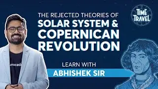 Time Travel |Rejected Theories of Solar System and Copernican Revolution| Clips |UPSC CSE |Unacademy