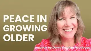 Finding Peace in Growing Older | What I&rsquo;ve Learned About Ageing Well