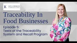 Traceability in Food Businesses Episode 5: Tests of the Traceability System and Recall Program