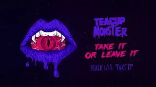 Teacup Monster - Take It (Audio) 1/13