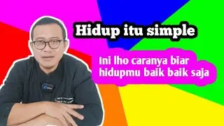 Hidup itu simple || Ikhlas & Syukur