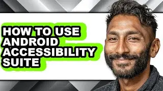 How to Use Android Accessibility Suite (only Way)