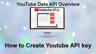 How to Create Youtube API key II YouTube Data API Overview