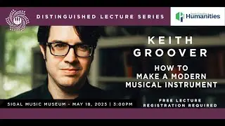 How to Make a Modern Musical Instrument - Keith Groover at Sigal Music Museum