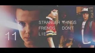 stranger things // friends don't lie