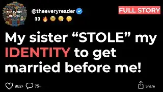 My sister STOLE my identity to get married before me!