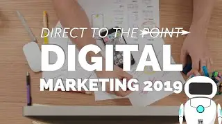 Digital Marketing 2019 | Direct to the Point Tips and Hacks